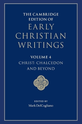 The Cambridge Edition of Early Christian Writings: Volume 4, Christ: Chalcedon and Beyond.