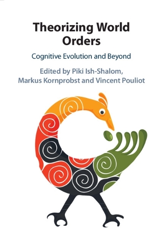 Theorizing World Orders: Cognitive Evolution and Beyond.