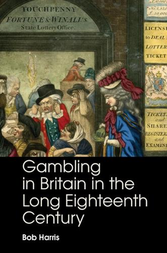 Gambling in Britain in the Long Eighteenth Century.