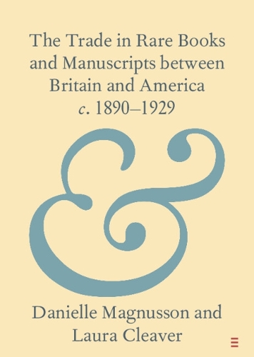 The Trade in Rare Books and Manuscripts between Britain and America c. 1890-1929.