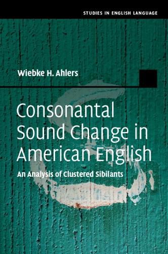Consonantal Sound Change in American English: An Analysis of Clustered Sibilants.