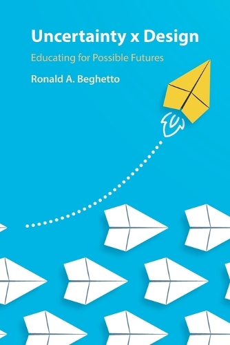 Uncertainty x Design: Educating for Possible Futures.
