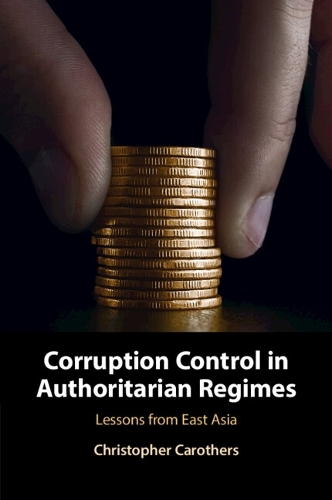 Corruption Control in Authoritarian Regimes: Lessons from East Asia.