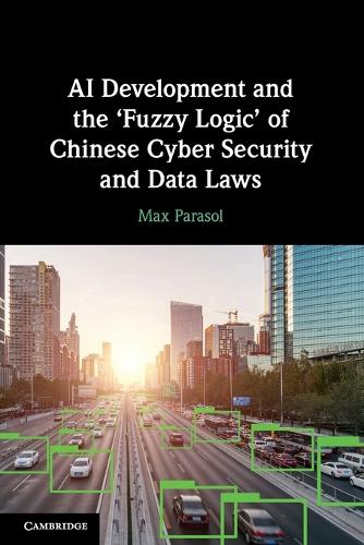 AI Development and the 'Fuzzy Logic' of Chinese Cyber Security and Data Laws.