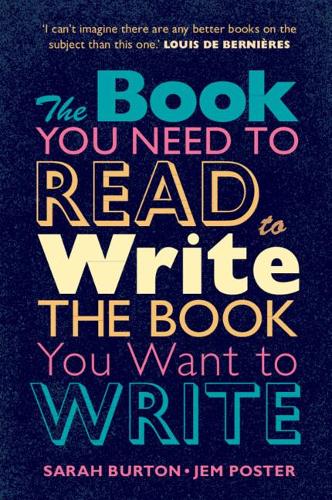 The Book You Need to Read to Write the Book You Want to Write: A Handbook for Fiction Writers.