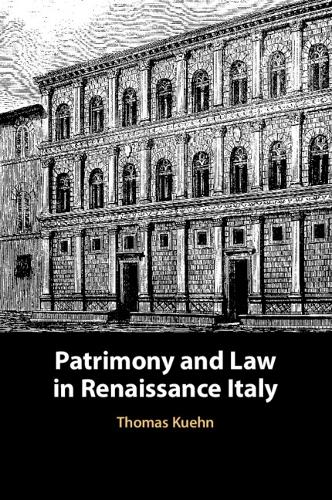 Patrimony and Law in Renaissance Italy.
