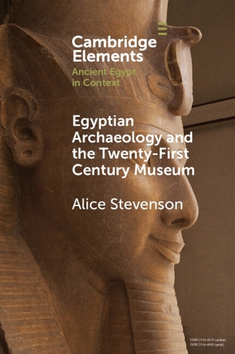 Egyptian Archaeology and the Twenty-First Century Museum.