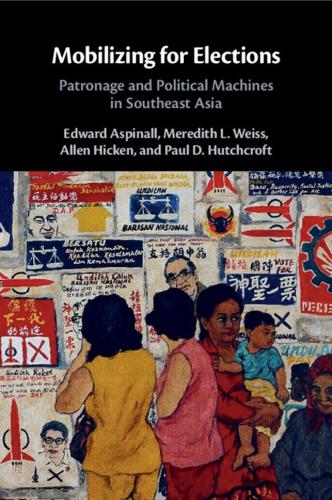 Mobilizing for Elections: Patronage and Political Machines in Southeast Asia.