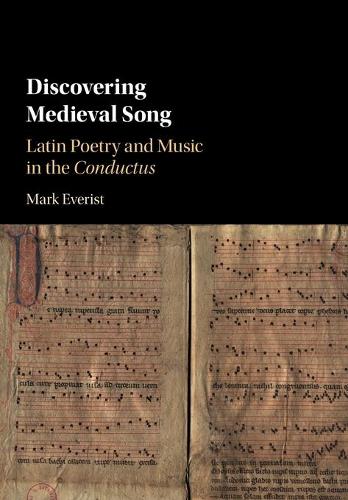 Discovering Medieval Song: Latin Poetry and Music in the Conductus.