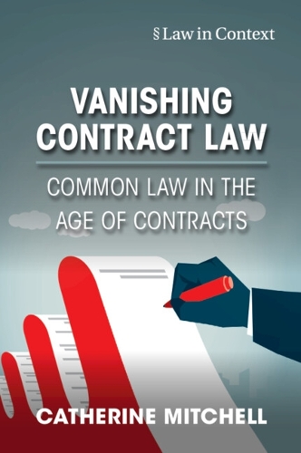 Vanishing Contract Law: Common Law in the Age of Contracts.