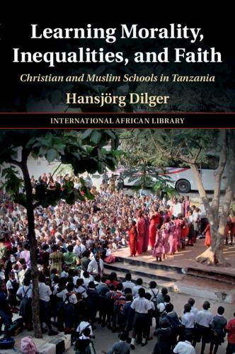 Learning Morality, Inequalities, and Faith: Christian and Muslim Schools in Tanzania.