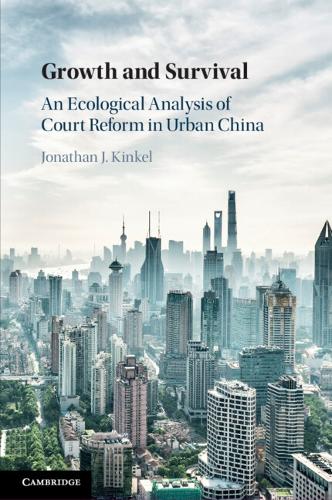 Growth and Survival: An Ecological Analysis of Court Reform in Urban China.