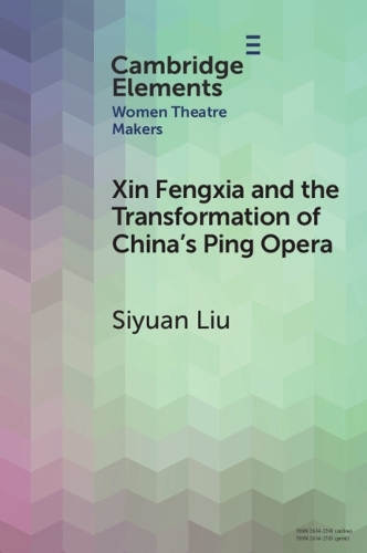 Xin Fengxia and the Transformation of China's Ping Opera.