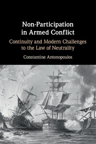 Non-Participation in Armed Conflict: Continuity and Modern Challenges to the Law of Neutrality.