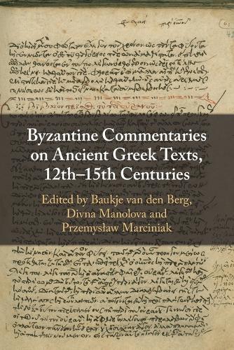 Byzantine Commentaries on Ancient Greek Texts, 12th-15th Centuries.