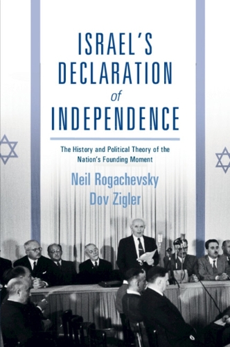Israel's Declaration of Independence: The History and Political Theory of the Nation's Founding Moment.