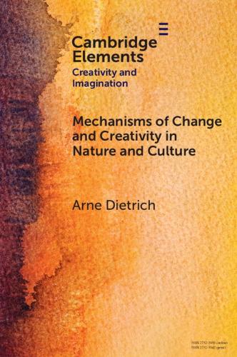 Mechanisms of Change and Creativity in Nature and Culture.
