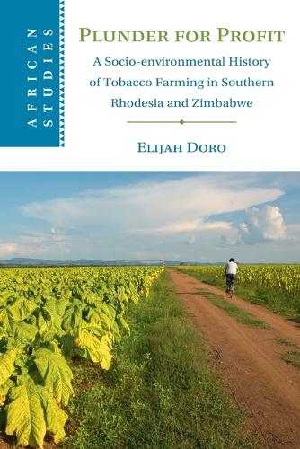 Plunder for Profit: A Socio-environmental History of Tobacco Farming in Southern Rhodesia and Zimbabwe.