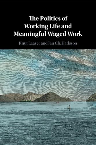 The Politics of Working Life and Meaningful Waged Work.
