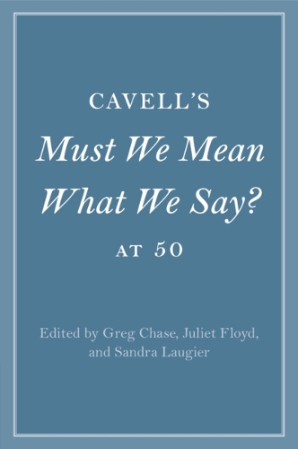 Cavell's Must We Mean What We Say? at 50.