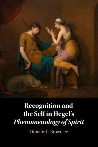 Recognition and the Self in Hegel's Phenomenology of Spirit.