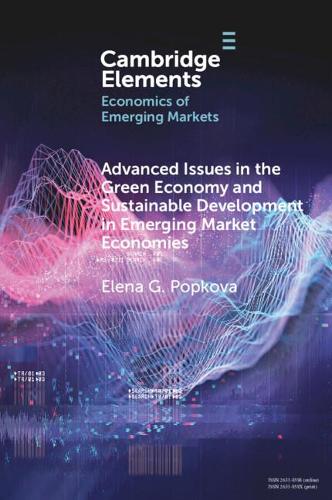 Advanced Issues in the Green Economy and Sustainable Development in Emerging Market Economies.