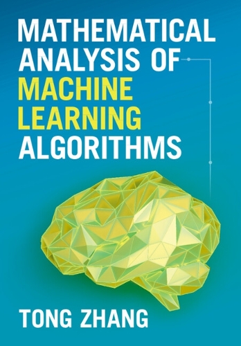 Mathematical Analysis of Machine Learning Algorithms.