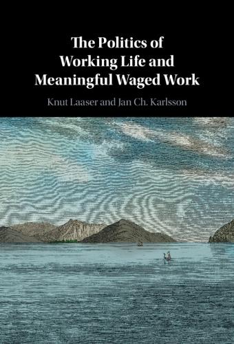 The Politics of Working Life and Meaningful Waged Work.