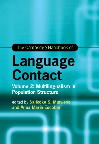 The Cambridge Handbook of Language Contact. Volume 2