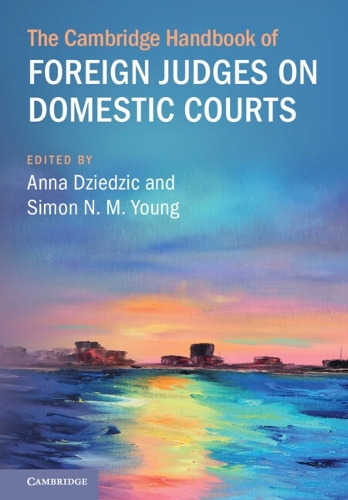 The Cambridge Handbook of Foreign Judges on Domestic Courts.