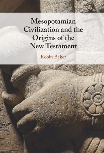 Mesopotamian Civilization and the Origins of the New Testament.