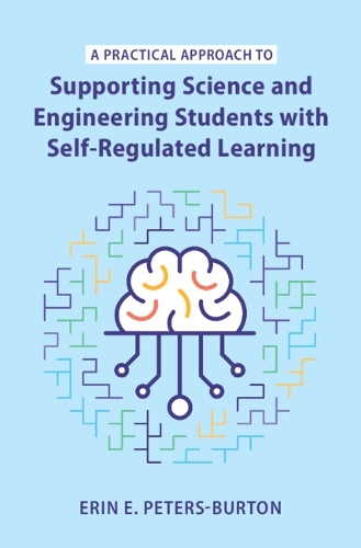 A Practical Approach to Supporting Science and Engineering Students with Self-Regulated Learning.