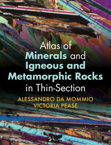 Atlas of Minerals and Igneous and Metamorphic Rocks in Thin-Section.