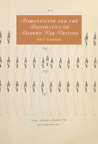 Romanticism and the Biopolitics of Modern War Writing.