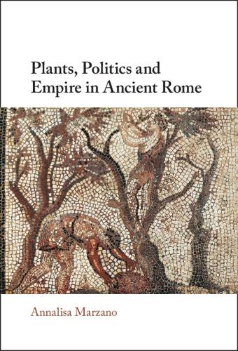 Plants, Politics and Empire in Ancient Rome.