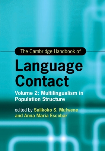 The Cambridge Handbook of Language Contact: Volume 2: Multilingualism in Population Structure.