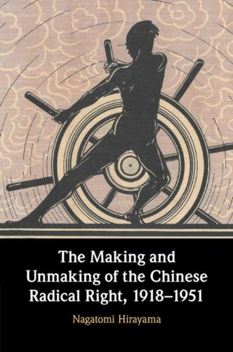 The Making and Unmaking of the Chinese Radical Right, 1918-1951.
