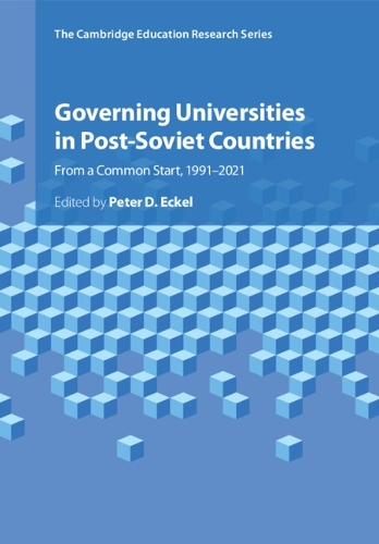 Governing Universities in Post-Soviet Countries: From a Common Start, 1991-2021.