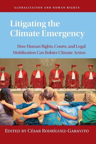 Litigating the Climate Emergency: How Human Rights, Courts, and Legal Mobilization Can Bolster Climate Action.