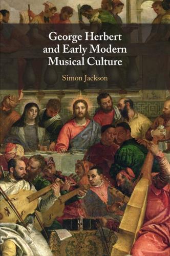 George Herbert and Early Modern Musical Culture.