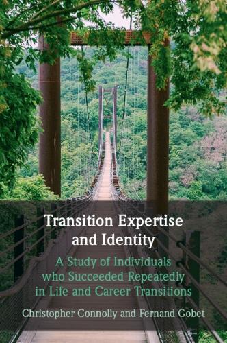 Transition Expertise and Identity: A Study of Individuals Who Succeeded Repeatedly in Life and Career Transitions.