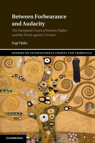 Between Forbearance and Audacity: The European Court of Human Rights and the Norm against Torture.