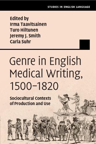 Genre in English Medical Writing, 1500-1820: Sociocultural Contexts of Production and Use.