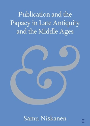 Publication and the Papacy in Late Antiquity and the Middle Ages.