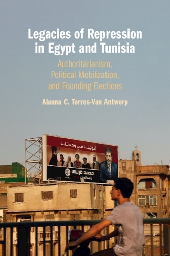 Legacies of Repression in Egypt and Tunisia: Authoritarianism, Political Mobilization, and Founding Elections.