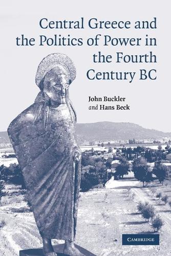 Central Greece and the Politics of Power in the Fourth Century BC.