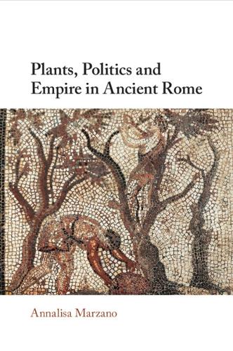 Plants, Politics and Empire in Ancient Rome.