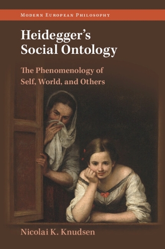 Heidegger's Social Ontology: The Phenomenology of Self, World, and Others.