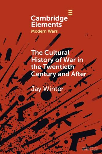 The Cultural History of War in the Twentieth Century and After.
