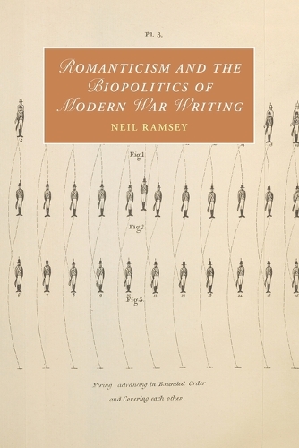 Romanticism and the Biopolitics of Modern War Writing.